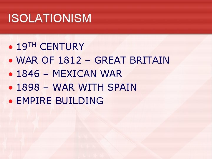 ISOLATIONISM • 19 TH CENTURY • WAR OF 1812 – GREAT BRITAIN • 1846