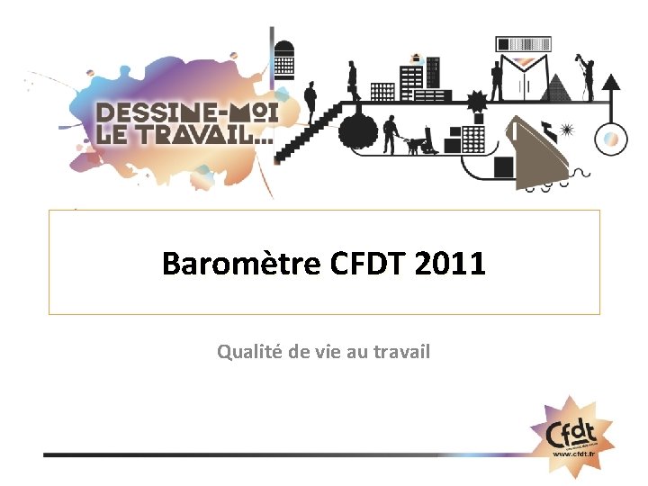 Baromètre CFDT 2011 Qualité de vie au travail 