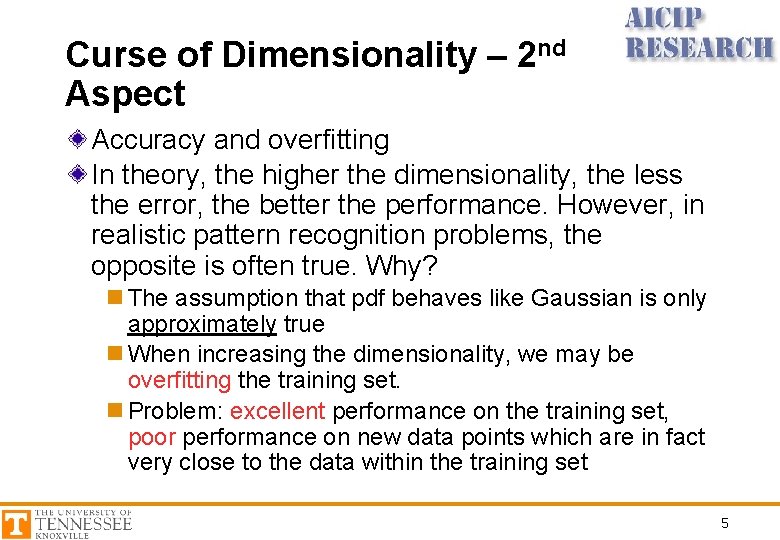 Curse of Dimensionality – 2 nd Aspect Accuracy and overfitting In theory, the higher