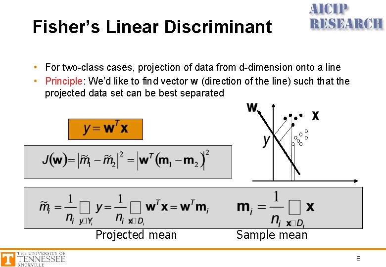Fisher’s Linear Discriminant • For two-class cases, projection of data from d-dimension onto a