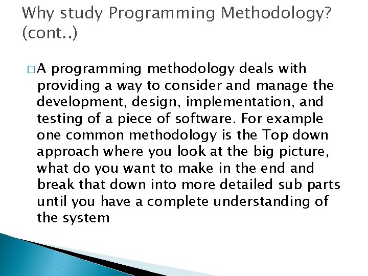 Why study Programming Methodology? (cont. . ) �A programming methodology deals with providing a