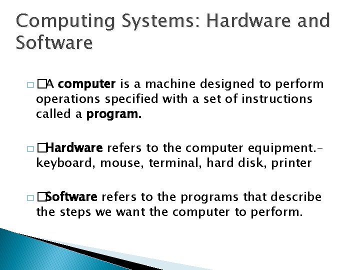 Computing Systems: Hardware and Software � �A computer is a machine designed to perform
