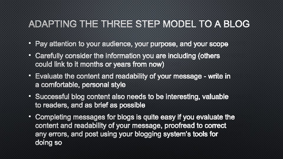 ADAPTING THE THREE STEP MODEL TO A BLOG • PAY ATTENTION TO YOUR AUDIENCE,