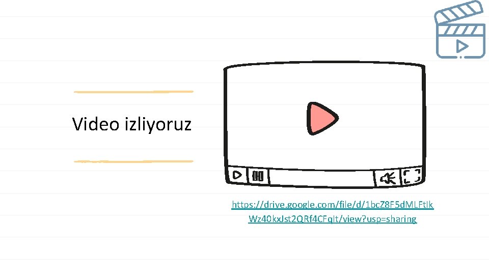 Video izliyoruz https: //drive. google. com/file/d/1 bc. Z 8 F 5 d. MLFt. Ik