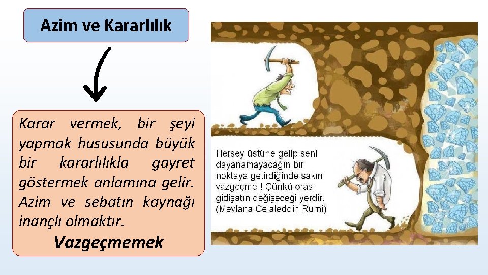 Azim ve Kararlılık Karar vermek, bir şeyi yapmak hususunda büyük bir kararlılıkla gayret göstermek