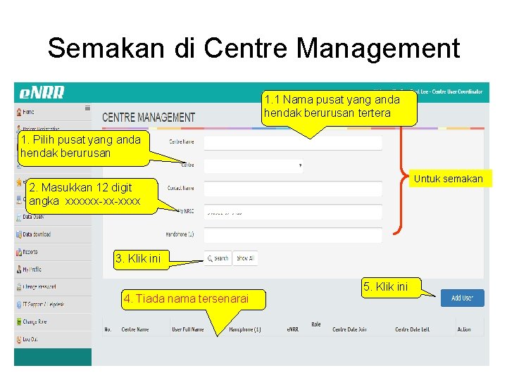 Semakan di Centre Management 1. 1 Nama pusat yang anda hendak berurusan tertera 1.