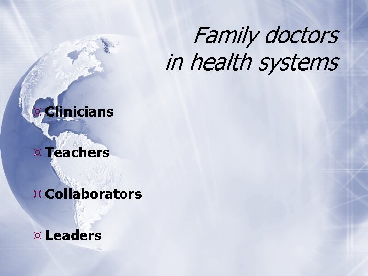 Family doctors in health systems Clinicians Teachers Collaborators Leaders 