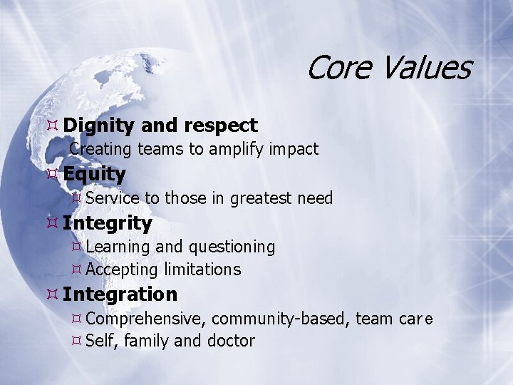 Core Values Dignity and respect Creating teams to amplify impact Equity Service to those