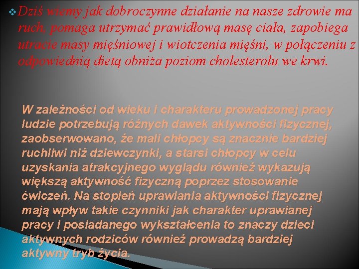 v Dziś wiemy jak dobroczynne działanie na nasze zdrowie ma ruch, pomaga utrzymać prawidłową