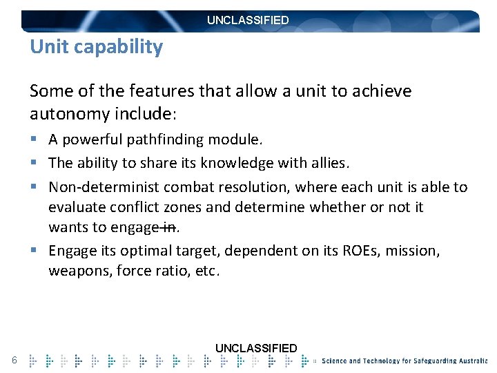 UNCLASSIFIED Unit capability Some of the features that allow a unit to achieve autonomy