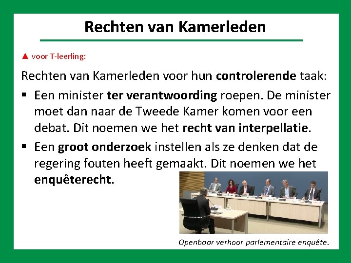 Politiek Rechten van Kamerleden ▲ voor T-leerling: Rechten van Kamerleden voor hun controlerende taak: