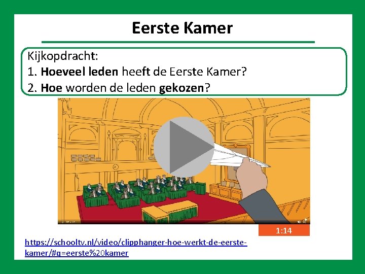 Politiek Eerste Kamer Kijkopdracht: 1. Hoeveel leden heeft de Eerste Kamer? 2. Hoe worden