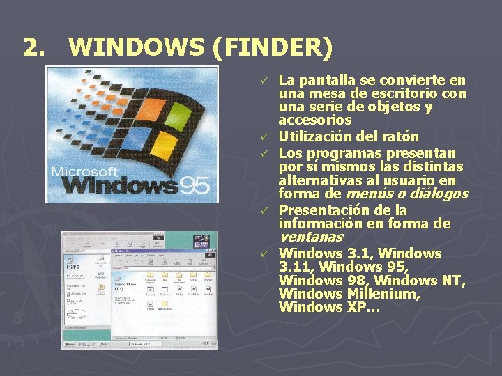 2. WINDOWS (FINDER) La pantalla se convierte en una mesa de escritorio con una