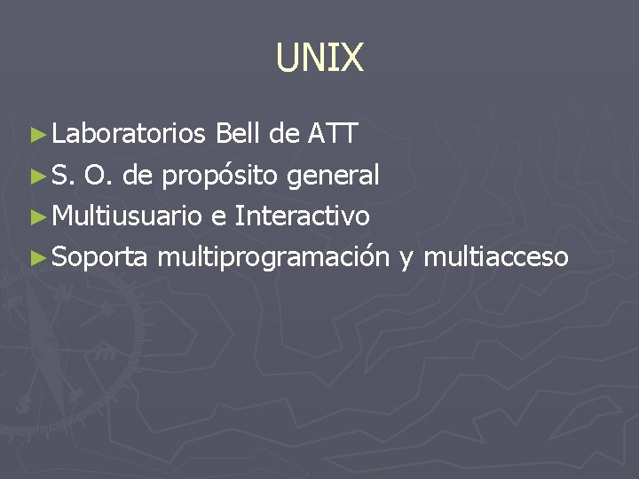 UNIX ► Laboratorios Bell de ATT ► S. O. de propósito general ► Multiusuario