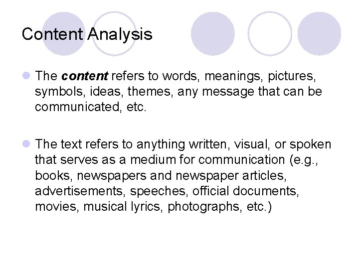 Content Analysis l The content refers to words, meanings, pictures, symbols, ideas, themes, any