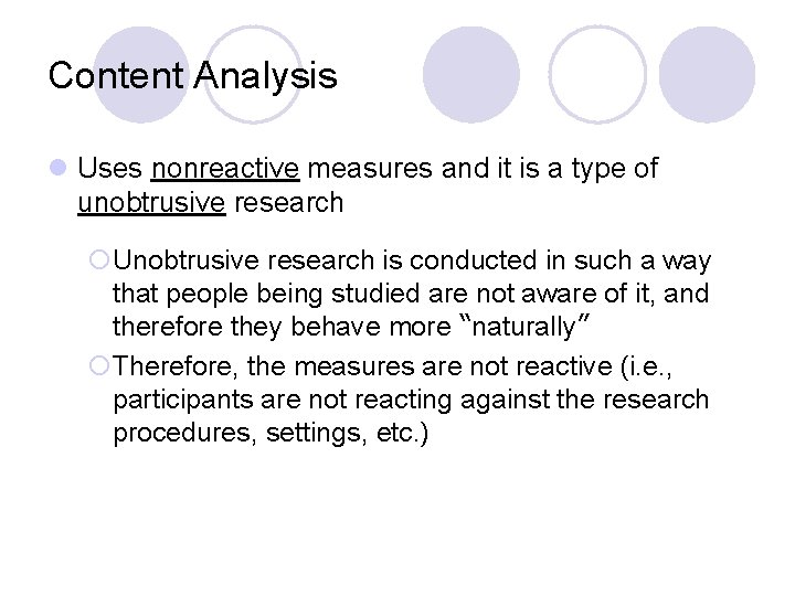 Content Analysis l Uses nonreactive measures and it is a type of unobtrusive research
