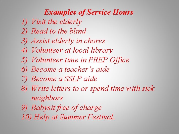 Examples of Service Hours 1) Visit the elderly 2) Read to the blind 3)