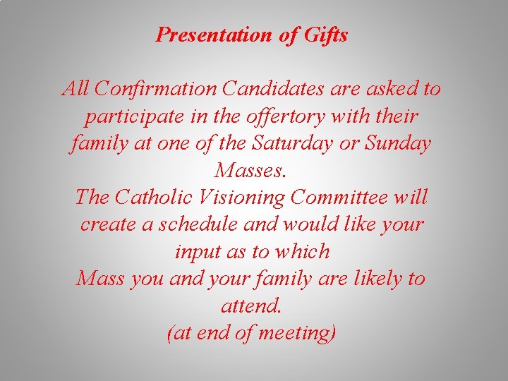 Presentation of Gifts All Confirmation Candidates are asked to participate in the offertory with