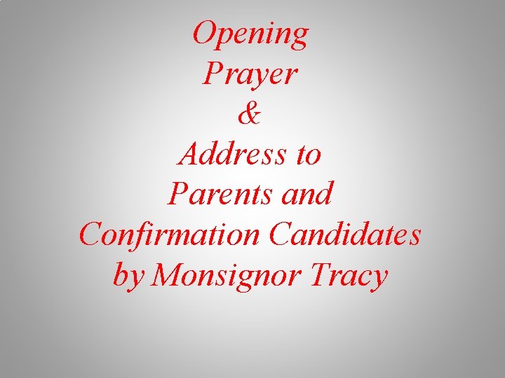 Opening Prayer & Address to Parents and Confirmation Candidates by Monsignor Tracy 