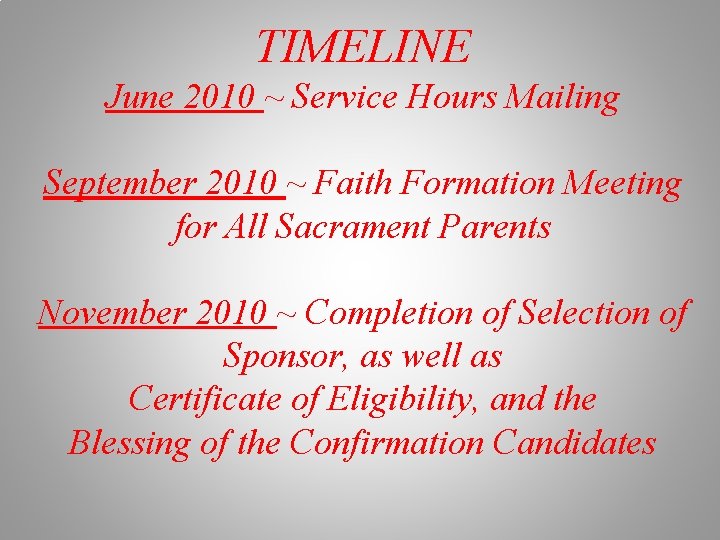 TIMELINE June 2010 ~ Service Hours Mailing September 2010 ~ Faith Formation Meeting for