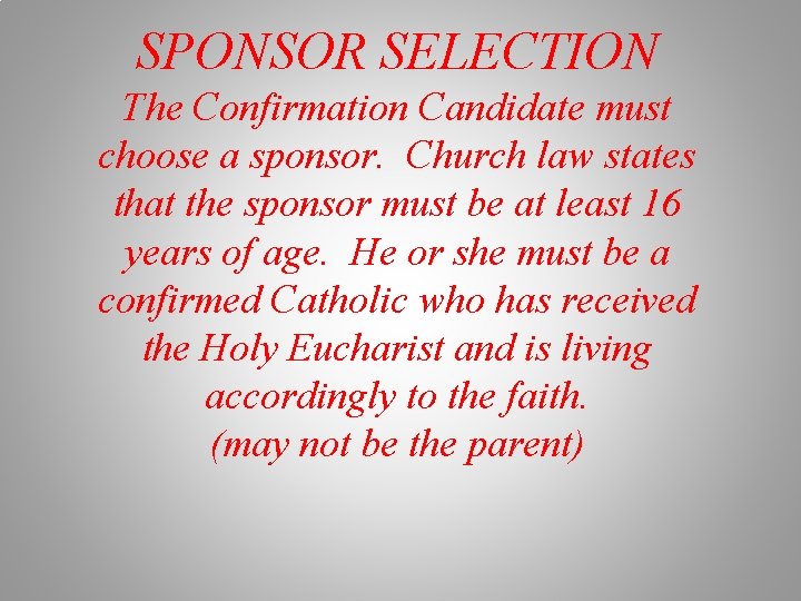 SPONSOR SELECTION The Confirmation Candidate must choose a sponsor. Church law states that the