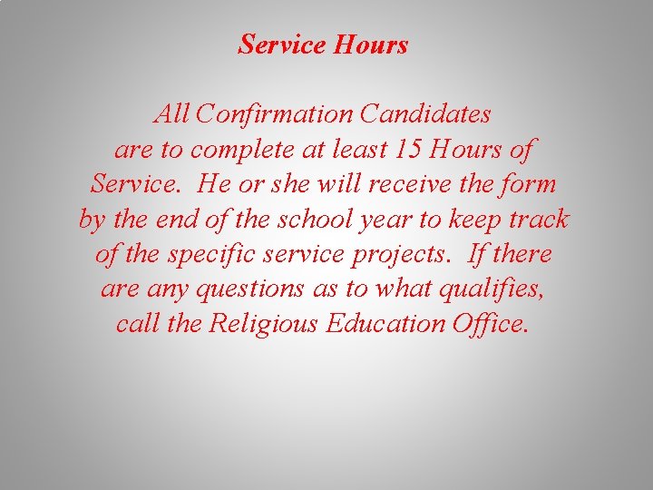 Service Hours All Confirmation Candidates are to complete at least 15 Hours of Service.