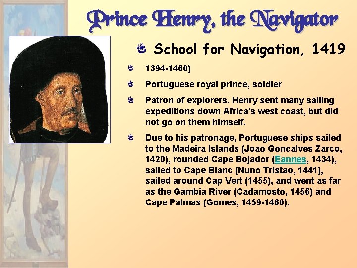 Prince Henry, the Navigator School for Navigation, 1419 1394 -1460) Portuguese royal prince, soldier