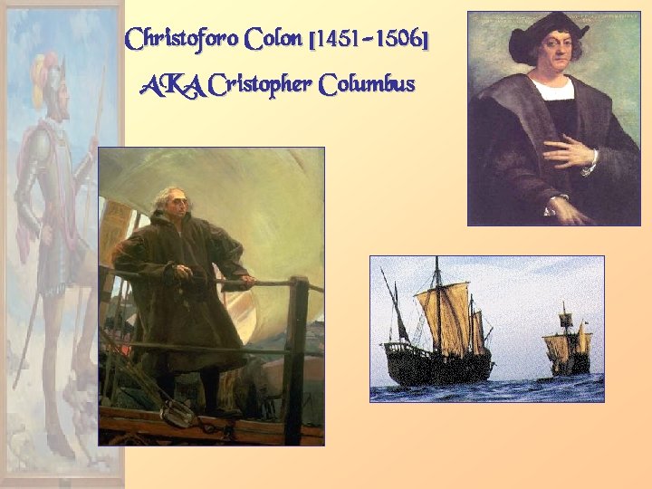 Christoforo Colon [1451 -1506] AKA Cristopher Columbus 