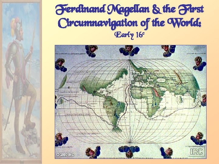 Ferdinand Magellan & the First Circumnavigation of the World: Early 16 c 
