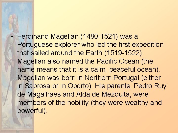 • Ferdinand Magellan (1480 -1521) was a Portuguese explorer who led the first