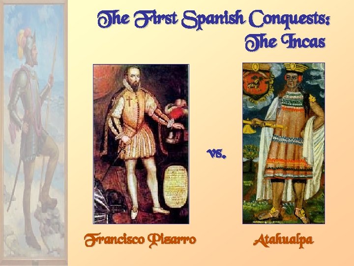 The First Spanish Conquests: The Incas vs. Francisco Pizarro Atahualpa 