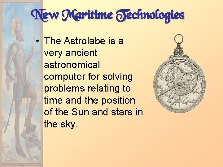 New Maritime Technologies • The Astrolabe is a very ancient astronomical computer for solving