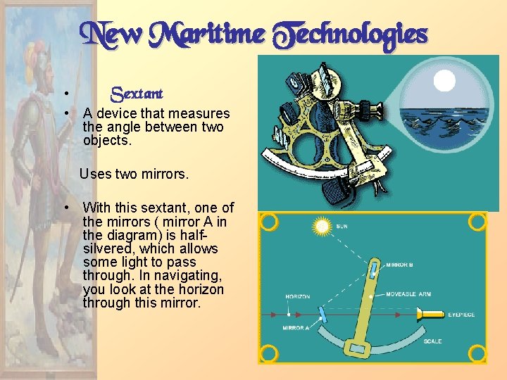 New Maritime Technologies • Sextant • A device that measures the angle between two
