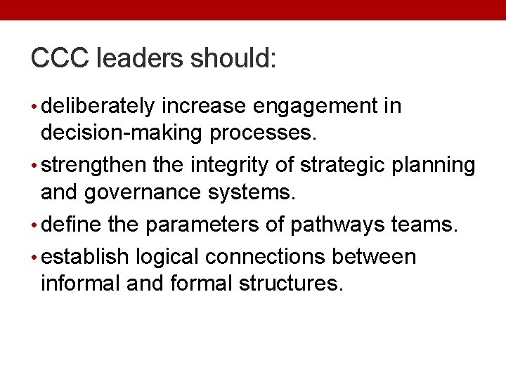 CCC leaders should: • deliberately increase engagement in decision-making processes. • strengthen the integrity