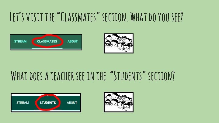 Let’s visit the “Classmates” section. What do you see? What does a teacher see