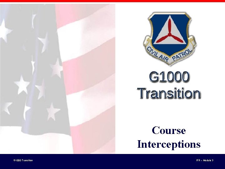 Course Interceptions G 1000 Transition IFR – Module 3 