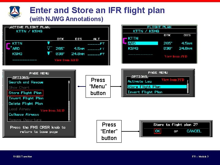 Enter and Store an IFR flight plan (with NJWG Annotations) Press “Menu” button Press