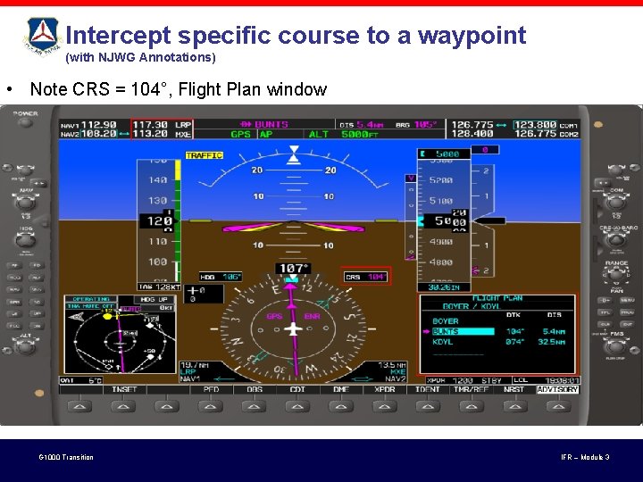 Intercept specific course to a waypoint (with NJWG Annotations) • Note CRS = 104°,