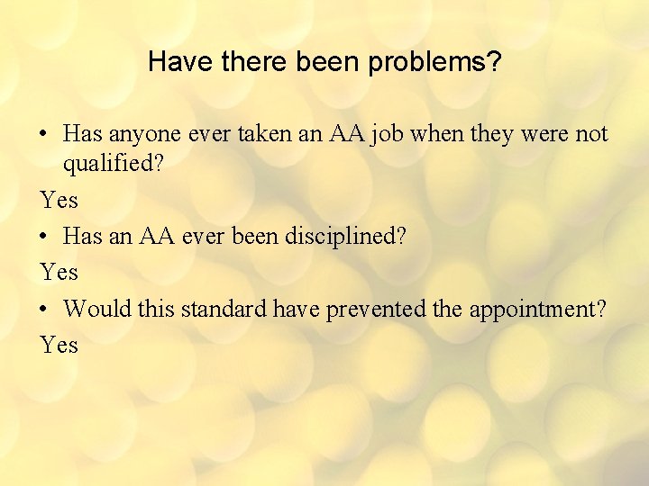 Have there been problems? • Has anyone ever taken an AA job when they