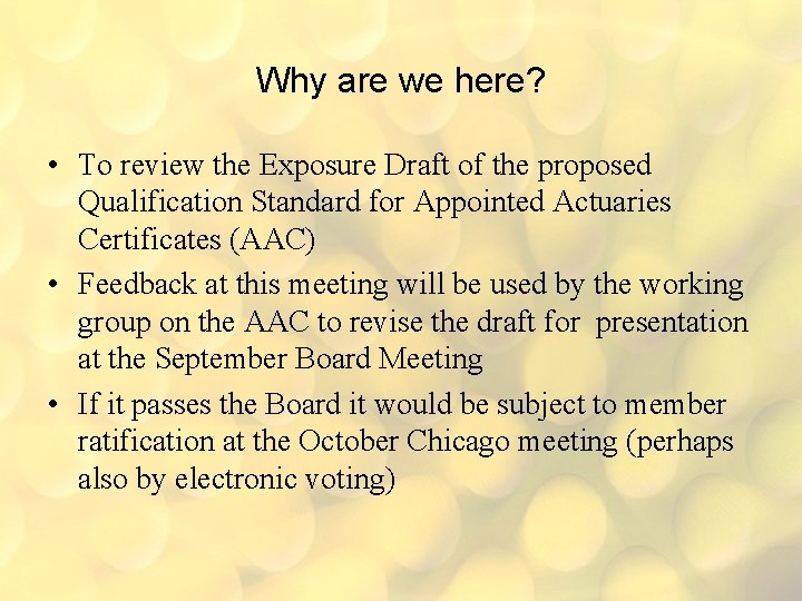 Why are we here? • To review the Exposure Draft of the proposed Qualification