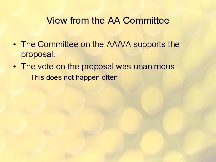 View from the AA Committee • The Committee on the AA/VA supports the proposal.