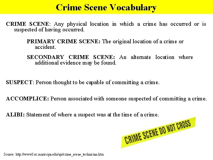 Crime Scene Vocabulary CRIME SCENE: Any physical location in which a crime has occurred