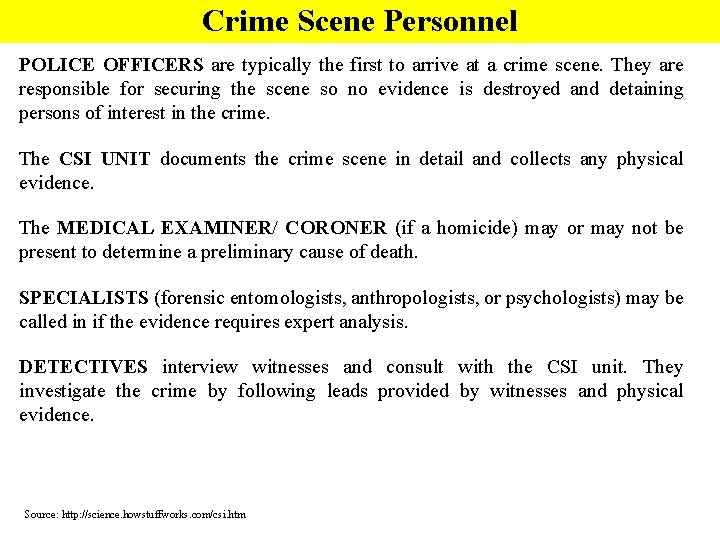 Crime Scene Personnel POLICE OFFICERS are typically the first to arrive at a crime