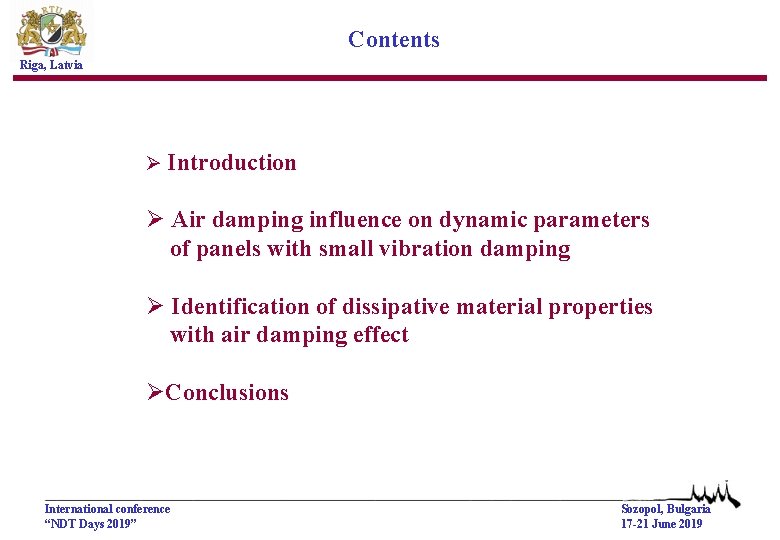 Contents Riga, Latvia Ø Introduction Ø Air damping influence on dynamic parameters of panels