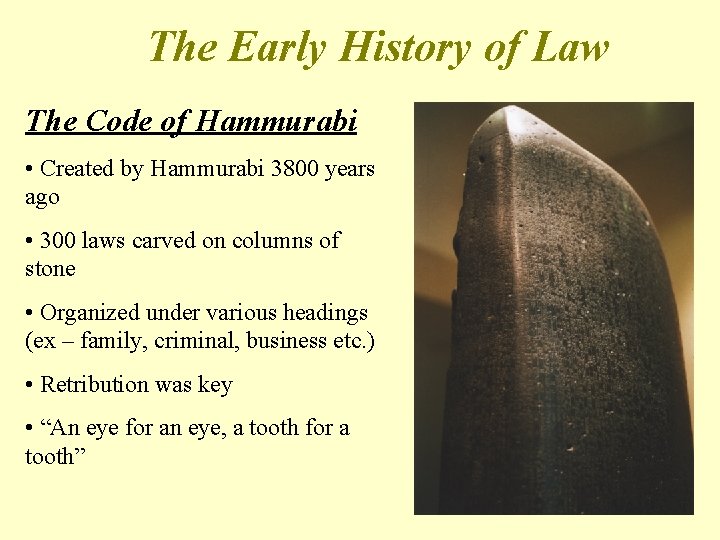 The Early History of Law The Code of Hammurabi • Created by Hammurabi 3800