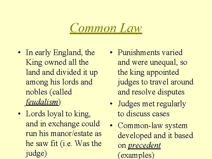Common Law • In early England, the • Punishments varied King owned all the