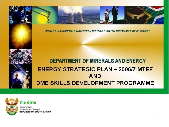 ENERGY STRATEGIC PLAN – 2006/7 MTEF AND DME SKILLS DEVELOPMENT PROGRAMME 1 