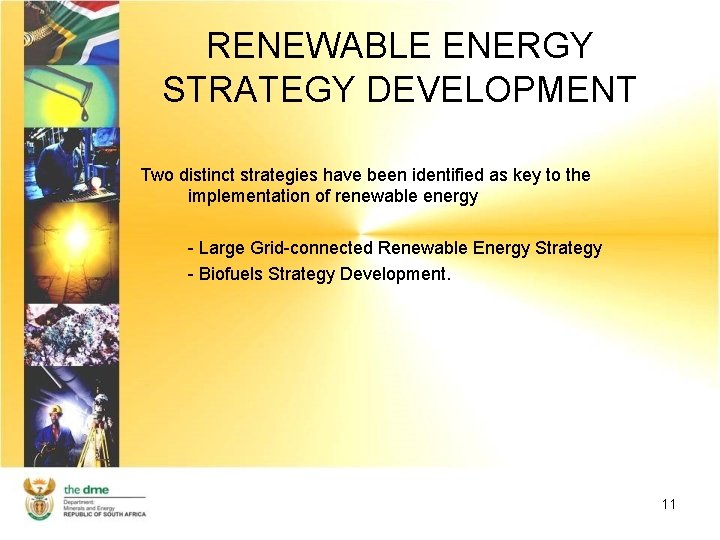 RENEWABLE ENERGY STRATEGY DEVELOPMENT Two distinct strategies have been identified as key to the