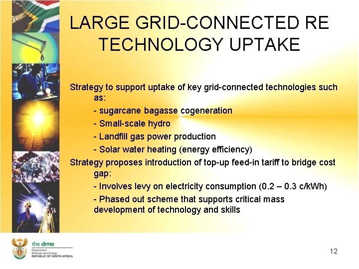 LARGE GRID-CONNECTED RE TECHNOLOGY UPTAKE Strategy to support uptake of key grid-connected technologies such