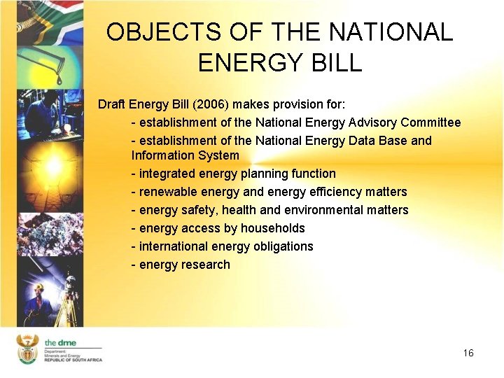 OBJECTS OF THE NATIONAL ENERGY BILL Draft Energy Bill (2006) makes provision for: -